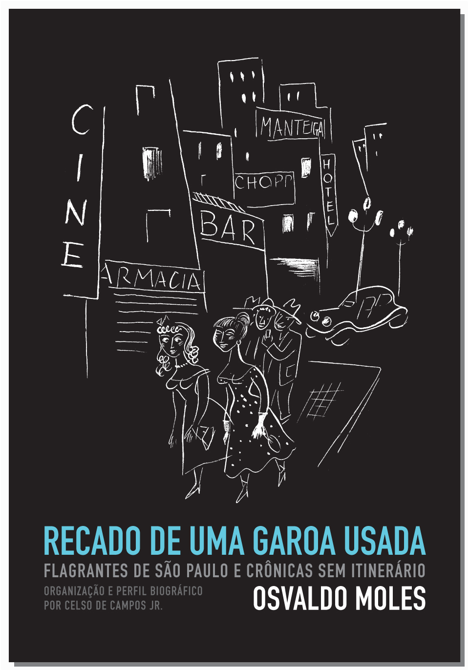 Capa do livro Recado de uma Garoa Usada, de Osvaldo Moles, com ilustração em preto e branco de uma rua de São Paulo, com prédios, letreiros de bar, hotel e farmácia, um carro e três pessoas caminhando. Título em azul na parte inferior.